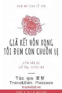 Giả Kết Hôn Xong Tôi Đem Con Chuồn Lẹ