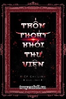 Tron Thoat Khoi Thu Vien - Diep Chi Linh
