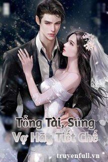 Tổng Tài, Sủng Vợ Hãy Tiết Chế - Trang 3