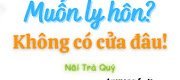 Muốn Ly Hôn? Không Có Cửa Đâu!