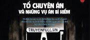 Tổ Chuyên Án Và Những Vụ Án Bí Hiểm