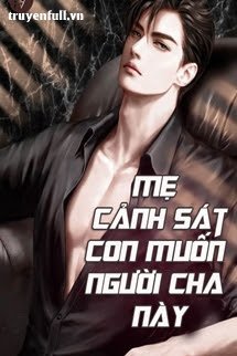 Me canh sat con muon nguoi cha nay