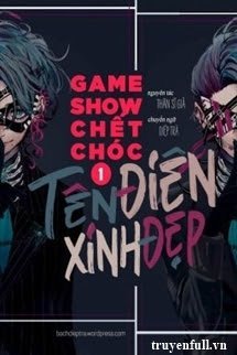 Tên truyện Game Show Chết Chóc: Tên Điên Xinh Đẹp có tác giả là ai?