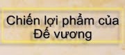 Chiến Lợi Phẩm Của Đế Vương