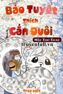 Đọc truyện Báo Tuyết Thích Cắn Đuôi