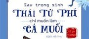 Sau Trọng Sinh, Thái Tử Phi Chỉ Muốn Làm Cá Muối