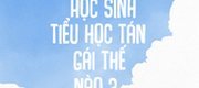 Học Sinh Tiểu Học Tán Gái Thế Nào?