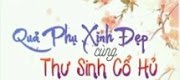 Quả Phụ Xinh Đẹp Cùng Thư Sinh Cổ Hủ