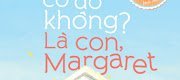 Chúa Có Đó Không? Là Con, Margaret